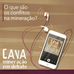 O que são os conflitos na mineração? no Podcast Cava: Mineração em debate