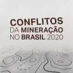 Mapa de conflitos da mineração revela 722 casos e 823 ocorrências em 2020 envolvendo ao menos 1.088.012 pessoas no Brasil
