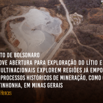 Decreto de Bolsonaro promove abertura para exploração do lítio e permite que multinacionais explorem regiões já empobrecidas pelos processos históricos de mineração, como o Vale do Jequitinhonha, em Minas Gerais