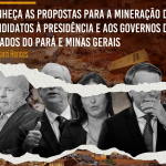 Conheça as propostas para a mineração dos candidatos à Presidência e aos governos dos estados do Pará e Minas Gerais