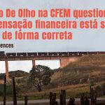 Projeto de Olho na CFEM questiona se compensação financeira está sendo usada de forma correta