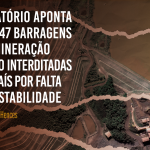 Relatório aponta que 47 barragens de mineração estão interditadas no País por falta de estabilidade